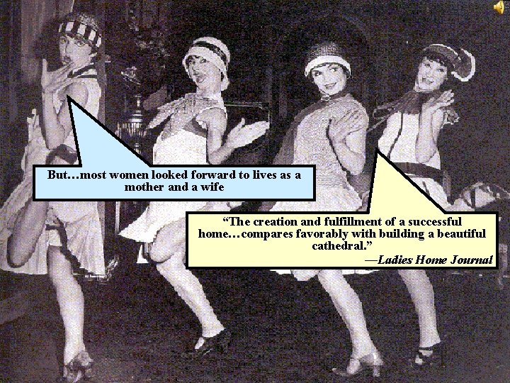 Women andagainst the Family “Flappers” rebelled Victorian customs Divorce rates doubled But…most women looked Women andagainst the Family “Flappers” rebelled Victorian customs Divorce rates doubled But…most women looked