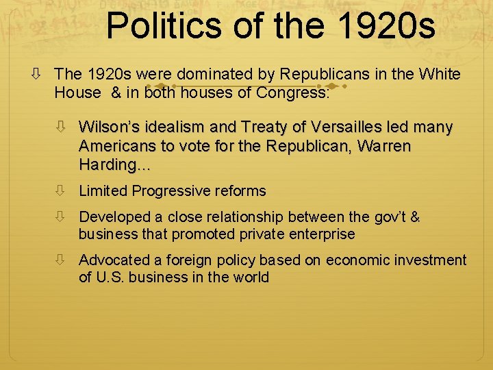 Politics of the 1920 s The 1920 s were dominated by Republicans in the Politics of the 1920 s The 1920 s were dominated by Republicans in the