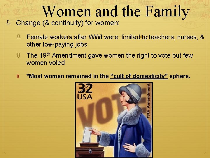 Women and the Family Change (& continuity) for women: Female workers after WWI were Women and the Family Change (& continuity) for women: Female workers after WWI were