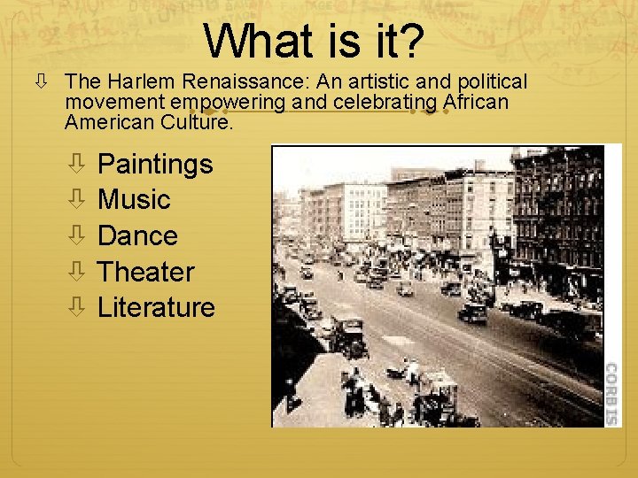 What is it? The Harlem Renaissance: An artistic and political movement empowering and celebrating What is it? The Harlem Renaissance: An artistic and political movement empowering and celebrating