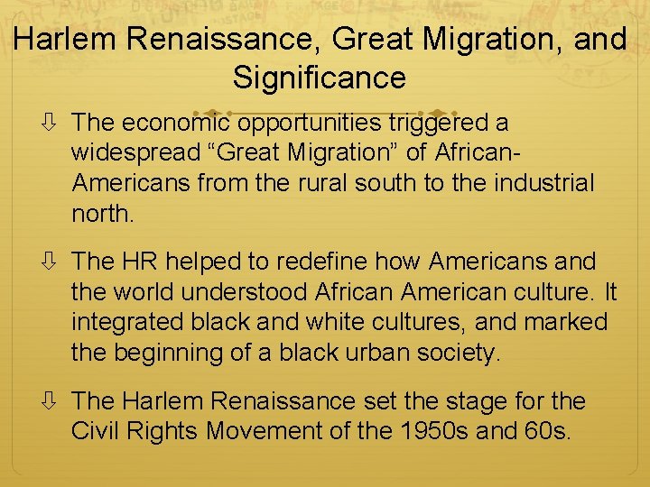 Harlem Renaissance, Great Migration, and Significance The economic opportunities triggered a widespread “Great Migration” Harlem Renaissance, Great Migration, and Significance The economic opportunities triggered a widespread “Great Migration”