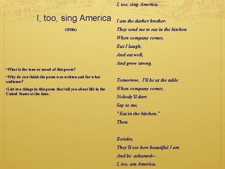 I, too, sing America. I, too, sing America (1920 s) I am the darker I, too, sing America. I, too, sing America (1920 s) I am the darker