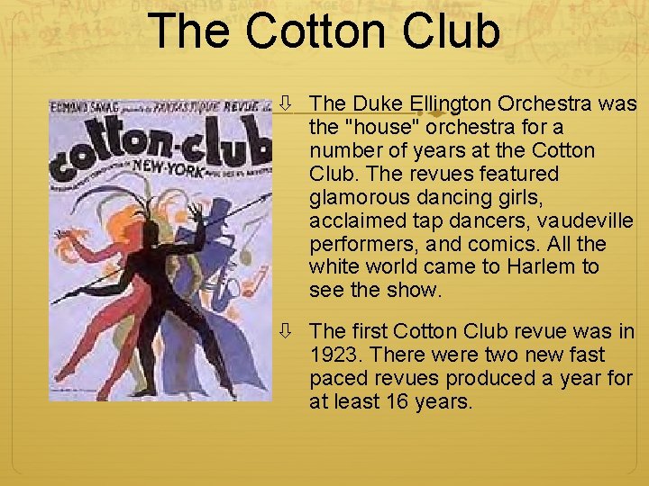 The Cotton Club The Duke Ellington Orchestra was the "house" orchestra for a number The Cotton Club The Duke Ellington Orchestra was the "house" orchestra for a number