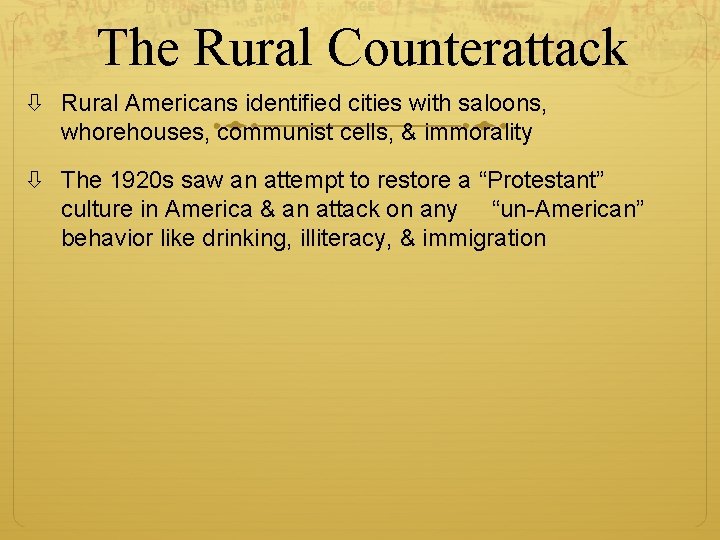 The Rural Counterattack Rural Americans identified cities with saloons, whorehouses, communist cells, & immorality The Rural Counterattack Rural Americans identified cities with saloons, whorehouses, communist cells, & immorality