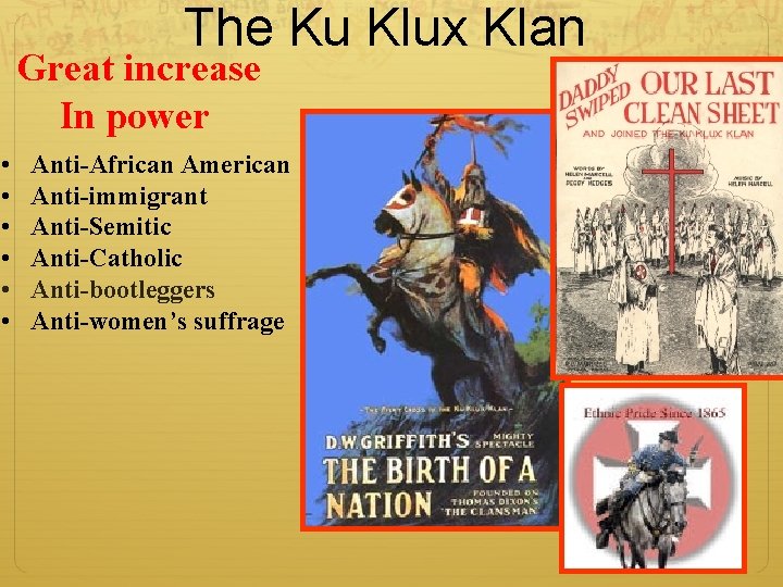 The Ku Klux Klan Great increase In power • • • Anti-African American Anti-immigrant The Ku Klux Klan Great increase In power • • • Anti-African American Anti-immigrant