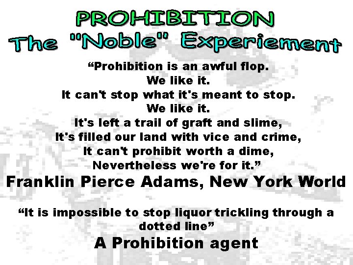 “Prohibition is an awful flop. We like it. It can't stop what it's meant “Prohibition is an awful flop. We like it. It can't stop what it's meant
