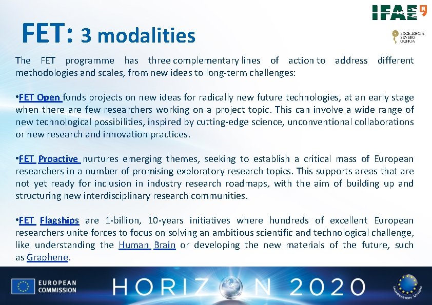 FET: 3 modalities The FET programme has three complementary lines of action to address FET: 3 modalities The FET programme has three complementary lines of action to address