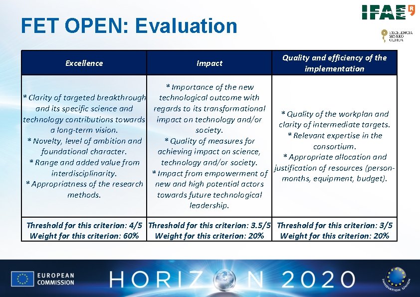 FET OPEN: Evaluation Excellence * Clarity of targeted breakthrough and its specific science and FET OPEN: Evaluation Excellence * Clarity of targeted breakthrough and its specific science and