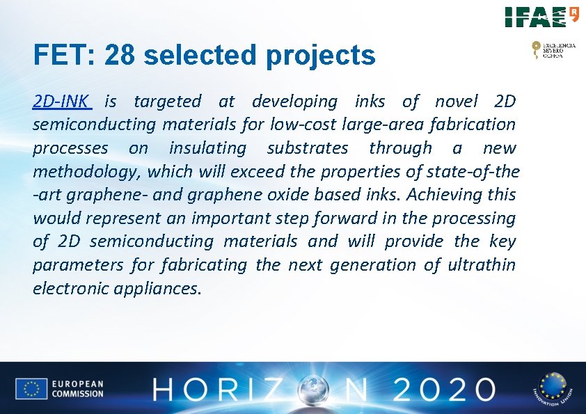 FET: 28 selected projects 2 D-INK is targeted at developing inks of novel 2 FET: 28 selected projects 2 D-INK is targeted at developing inks of novel 2