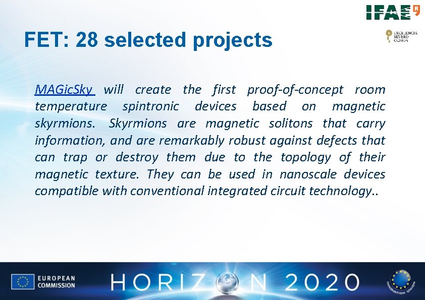 FET: 28 selected projects MAGic. Sky will create the first proof-of-concept room temperature spintronic FET: 28 selected projects MAGic. Sky will create the first proof-of-concept room temperature spintronic