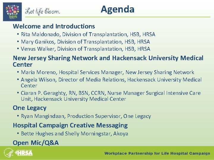 Agenda Welcome and Introductions • Rita Maldonado, Division of Transplantation, HSB, HRSA • Mary