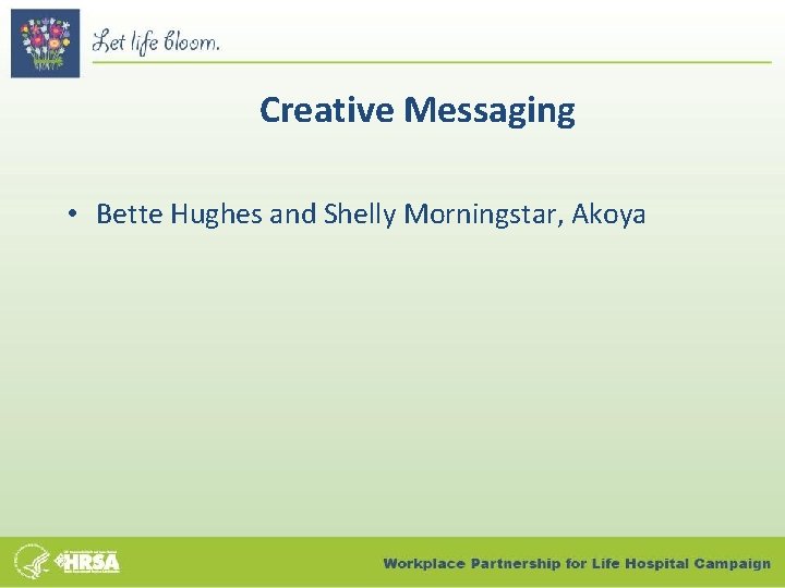 Creative Messaging • Bette Hughes and Shelly Morningstar, Akoya 