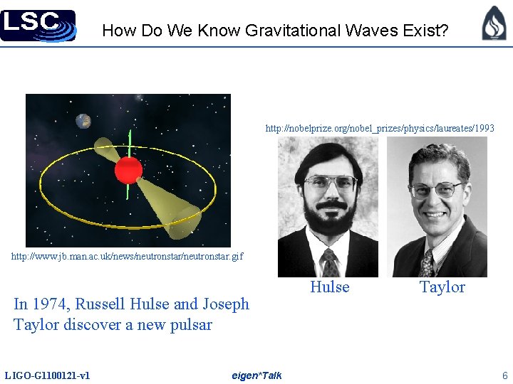 How Do We Know Gravitational Waves Exist? http: //nobelprize. org/nobel_prizes/physics/laureates/1993 http: //www. jb. man.