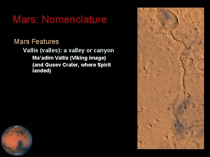 Mars: Nomenclature • Mars Features – Vallis (valles): a valley or canyon • Ma’adim