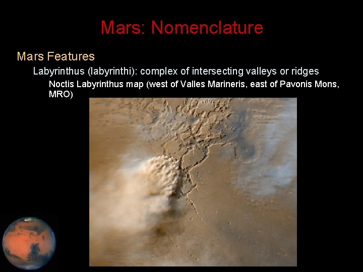 Mars: Nomenclature • Mars Features – Labyrinthus (labyrinthi): complex of intersecting valleys or ridges