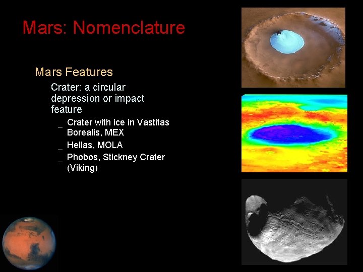 Mars: Nomenclature • Mars Features – Crater: a circular depression or impact feature _