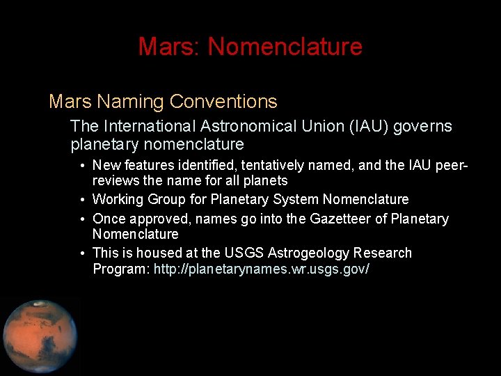 Mars: Nomenclature • Mars Naming Conventions – The International Astronomical Union (IAU) governs planetary