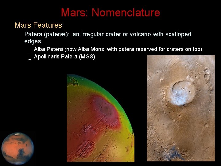 Mars: Nomenclature • Mars Features – Patera (pateræ): an irregular crater or volcano with