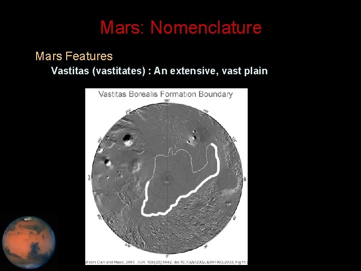 Mars: Nomenclature • Mars Features – Vastitas (vastitates) : An extensive, vast plain 