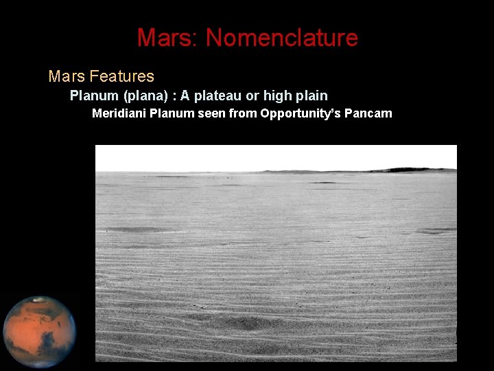 Mars: Nomenclature • Mars Features – Planum (plana) : A plateau or high plain