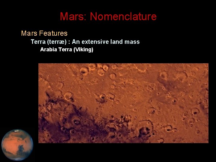 Mars: Nomenclature • Mars Features – Terra (terræ) : An extensive land mass •