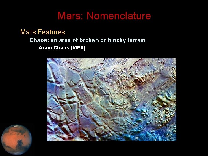 Mars: Nomenclature • Mars Features – Chaos: an area of broken or blocky terrain