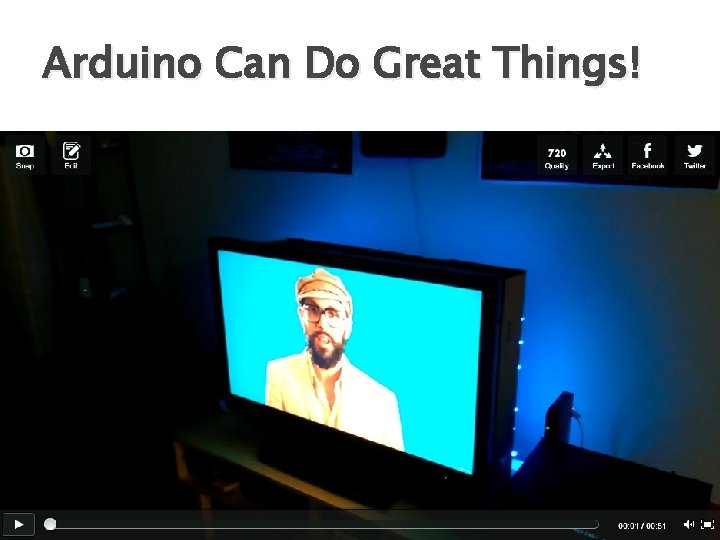 Arduino Can Do Great Things! 