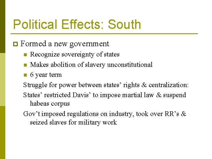 Political Effects: South p Formed a new government Recognize sovereignty of states n Makes