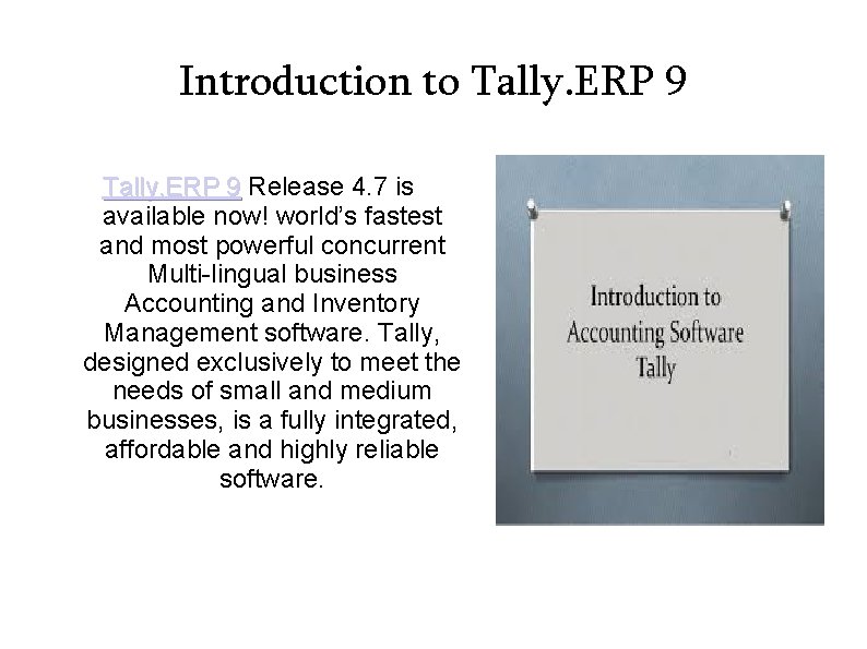 Introduction to Tally. ERP 9 Release 4. 7 is available now! world’s fastest and