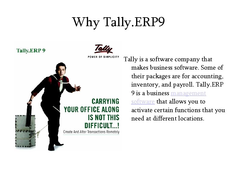 Why Tally. ERP 9 Tally is a software company that makes business software. Some