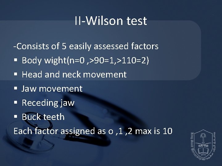II-Wilson test -Consists of 5 easily assessed factors § Body wight(n=0 , >90=1, >110=2) II-Wilson test -Consists of 5 easily assessed factors § Body wight(n=0 , >90=1, >110=2)