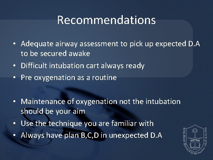 Recommendations • Adequate airway assessment to pick up expected D. A to be secured Recommendations • Adequate airway assessment to pick up expected D. A to be secured