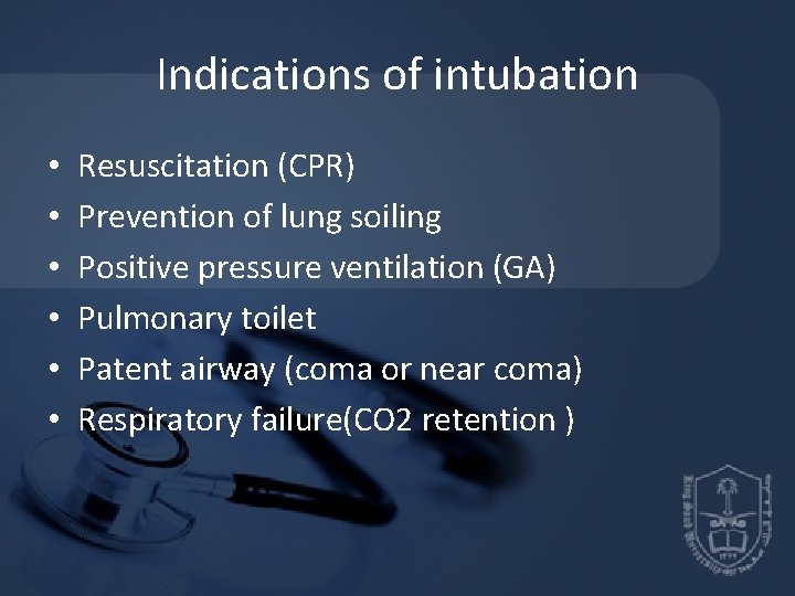 Indications of intubation • • • Resuscitation (CPR) Prevention of lung soiling Positive pressure Indications of intubation • • • Resuscitation (CPR) Prevention of lung soiling Positive pressure
