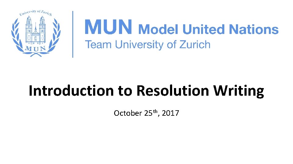 Introduction to Resolution Writing October 25 th, 2017 
