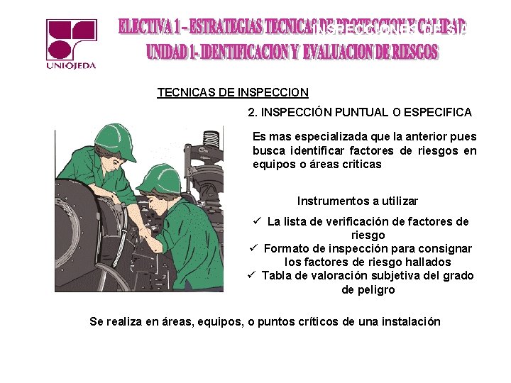  INSPECCIONES DE SIAHO TECNICAS DE INSPECCION 2. INSPECCIÓN PUNTUAL O ESPECIFICA Es mas