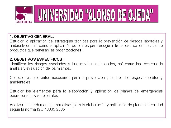 1. OBJETIVO GENERAL: Estudiar la aplicación de estrategias técnicas para la prevención de riesgos