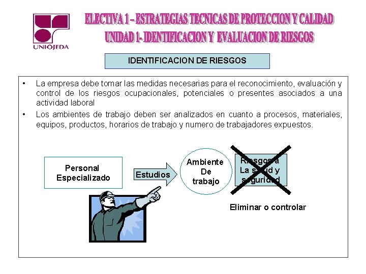 IDENTIFICACION DE RIESGOS • • La empresa debe tomar las medidas necesarias para el