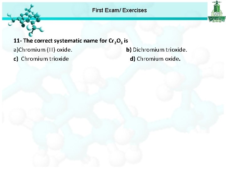 First Exam/ Exercises 11 - The correct systematic name for Cr 2 O 3