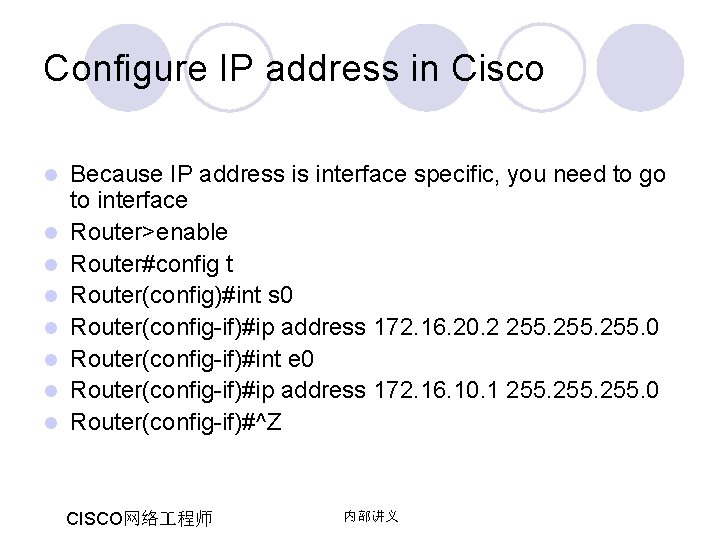 Configure IP address in Cisco l l l l Because IP address is interface