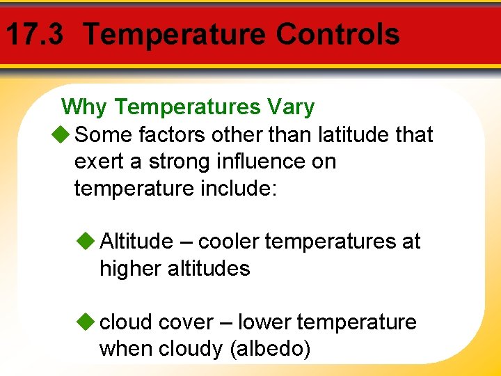 17. 3 Temperature Controls Why Temperatures Vary Some factors other than latitude that exert