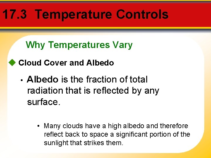 17. 3 Temperature Controls Why Temperatures Vary Cloud Cover and Albedo • Albedo is