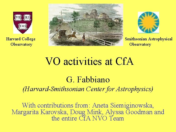 Harvard College Observatory Smithsonian Astrophysical Observatory VO activities at Cf. A G. Fabbiano (Harvard-Smithsonian