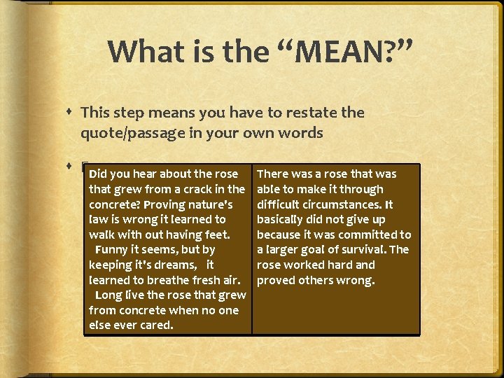 What is the “MEAN? ” This step means you have to restate the quote/passage What is the “MEAN? ” This step means you have to restate the quote/passage