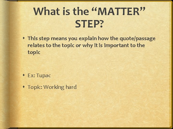 What is the “MATTER” STEP? This step means you explain how the quote/passage relates What is the “MATTER” STEP? This step means you explain how the quote/passage relates
