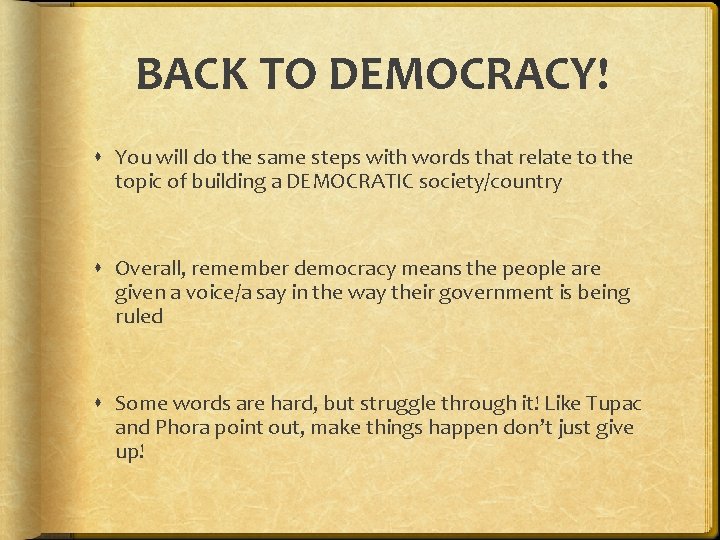 BACK TO DEMOCRACY! You will do the same steps with words that relate to BACK TO DEMOCRACY! You will do the same steps with words that relate to