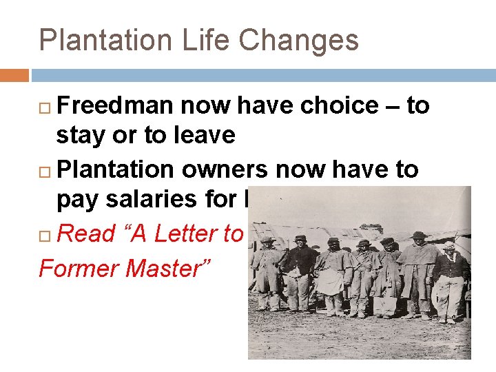 Plantation Life Changes Freedman now have choice – to stay or to leave Plantation