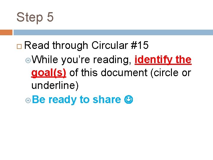 Step 5 Read through Circular #15 While you’re reading, identify the goal(s) of this