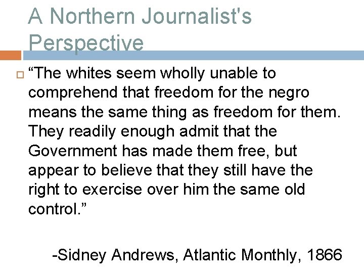 A Northern Journalist's Perspective “The whites seem wholly unable to comprehend that freedom for