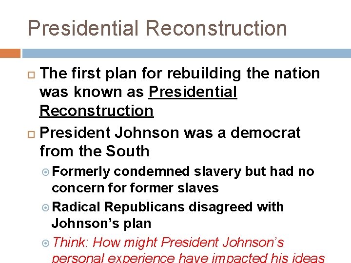 Presidential Reconstruction The first plan for rebuilding the nation was known as Presidential Reconstruction