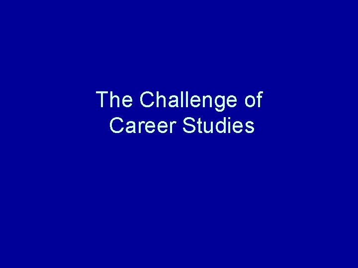 The Challenge of Career Studies 